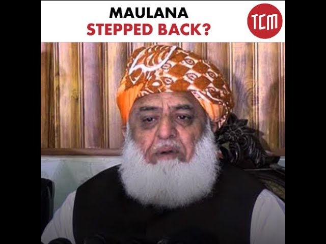 Maulana Fazlr-ur-Rehman Retreating?